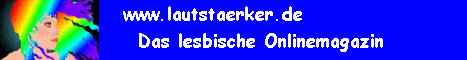 Das lesbische Onlinemagazin. Frech, Kult, anders... einfach schneller! Lesbisch und stolz!